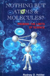Nothing But Atoms and Molecules? Probing the Limits of Science